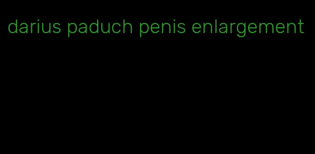 darius paduch penis enlargement