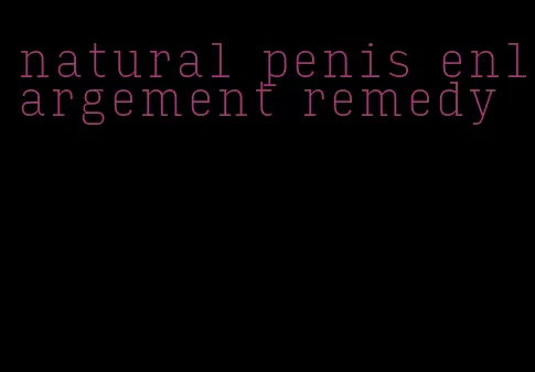 natural penis enlargement remedy