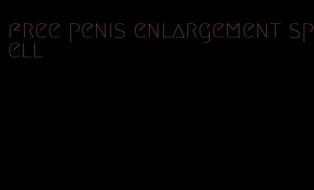 free penis enlargement spell