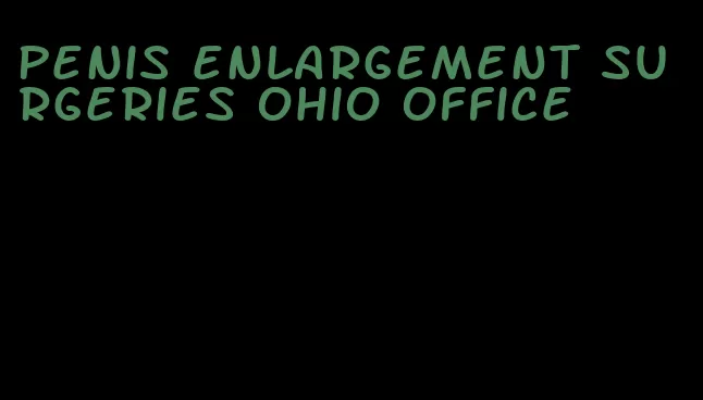 penis enlargement surgeries ohio office