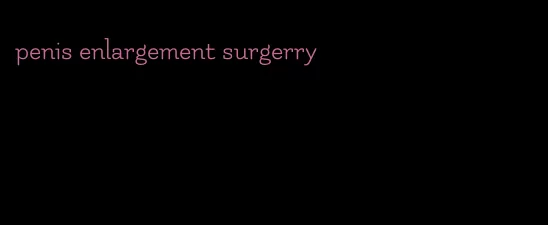 penis enlargement surgerry