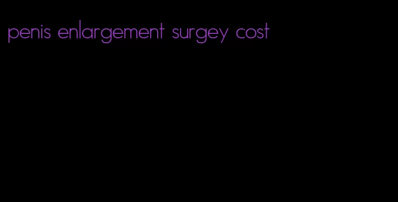 penis enlargement surgey cost