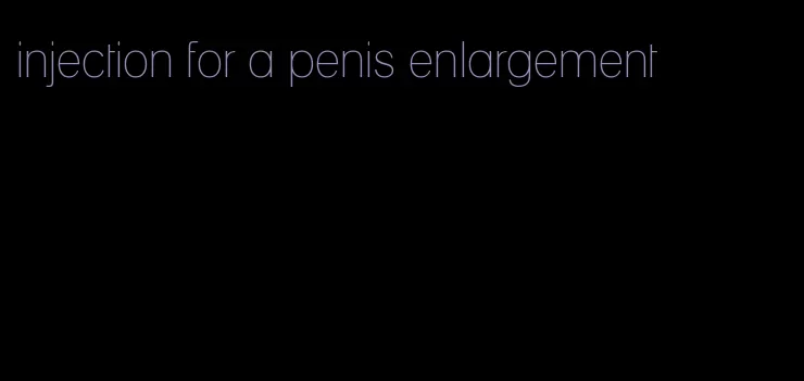 injection for a penis enlargement