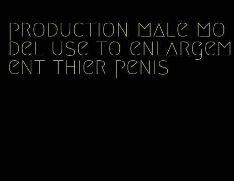 production male model use to enlargement thier penis