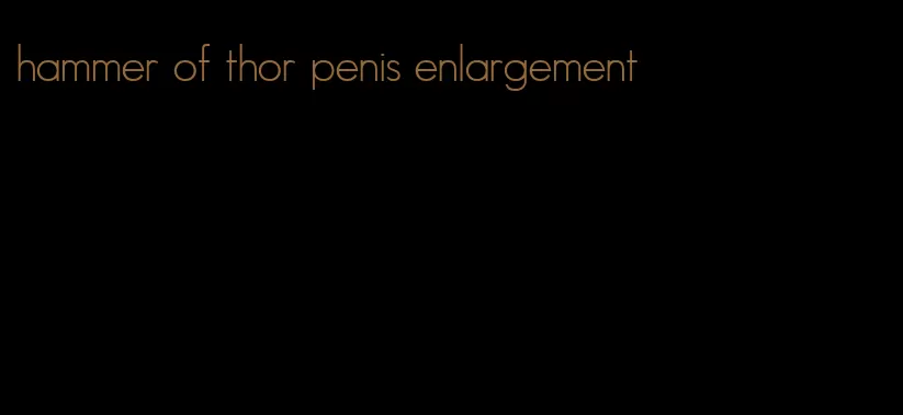 hammer of thor penis enlargement