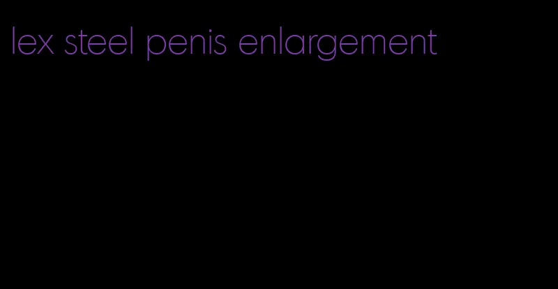 lex steel penis enlargement