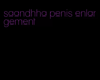 saandhha penis enlargement