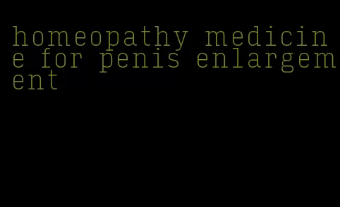 homeopathy medicine for penis enlargement