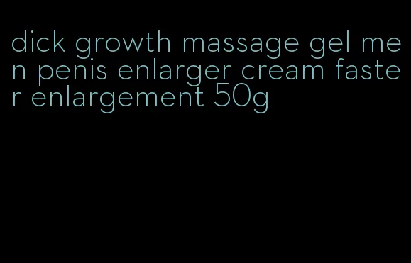 dick growth massage gel men penis enlarger cream faster enlargement 50g