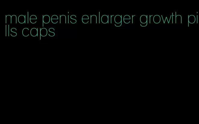 male penis enlarger growth pills caps