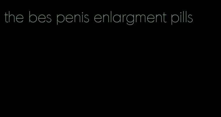 the bes penis enlargment pills