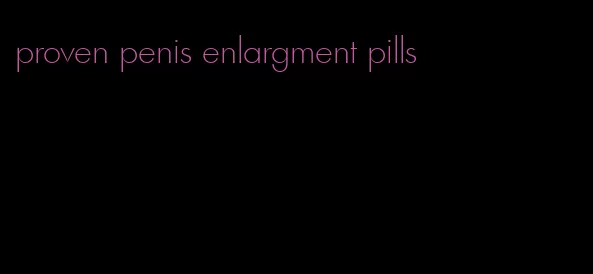 proven penis enlargment pills