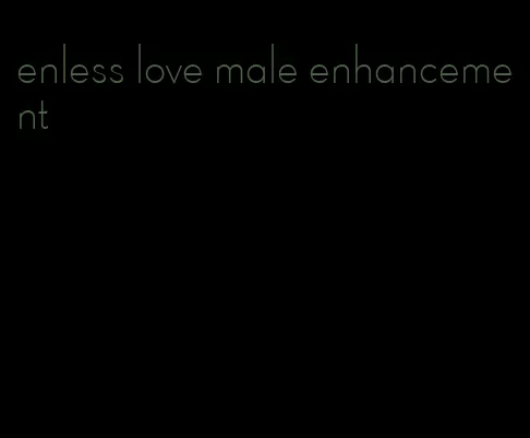 enless love male enhancement