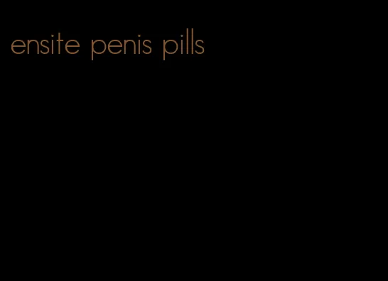 ensite penis pills