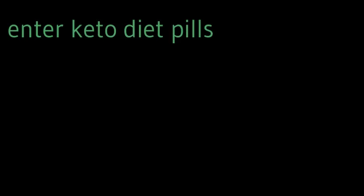 enter keto diet pills