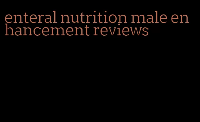 enteral nutrition male enhancement reviews