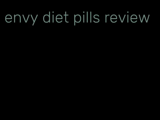 envy diet pills review