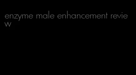 enzyme male enhancement review