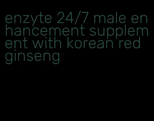 enzyte 24/7 male enhancement supplement with korean red ginseng