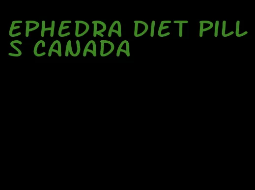 ephedra diet pills canada