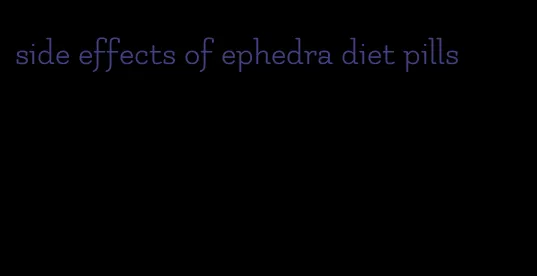 side effects of ephedra diet pills