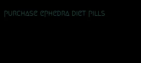 purchase ephedra diet pills