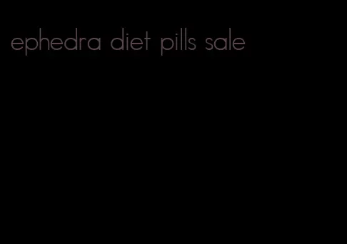 ephedra diet pills sale