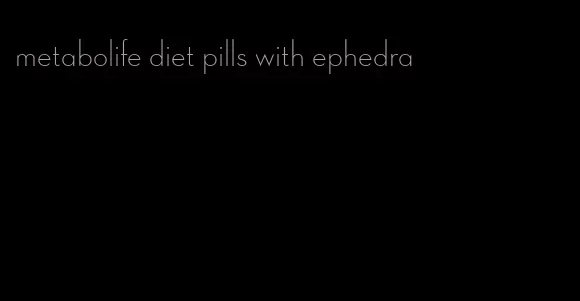 metabolife diet pills with ephedra