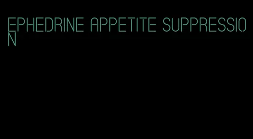 ephedrine appetite suppression