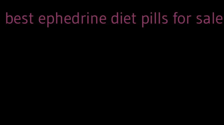 best ephedrine diet pills for sale