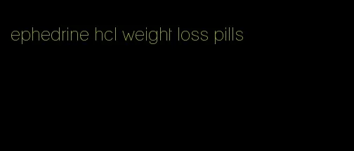 ephedrine hcl weight loss pills