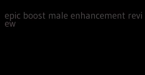 epic boost male enhancement review