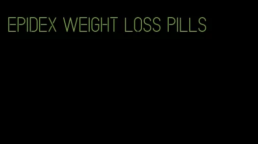 epidex weight loss pills