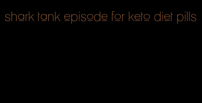 shark tank episode for keto diet pills