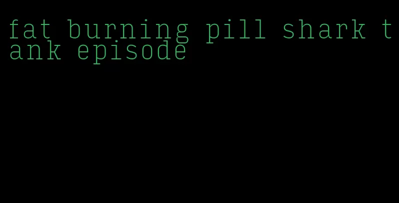 fat burning pill shark tank episode