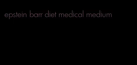 epstein barr diet medical medium