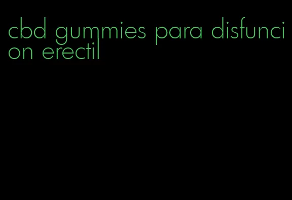 cbd gummies para disfuncion erectil