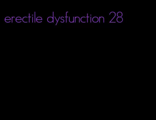 erectile dysfunction 28