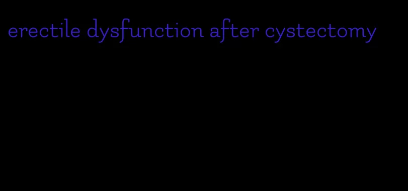 erectile dysfunction after cystectomy