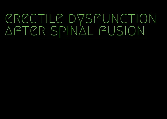 erectile dysfunction after spinal fusion