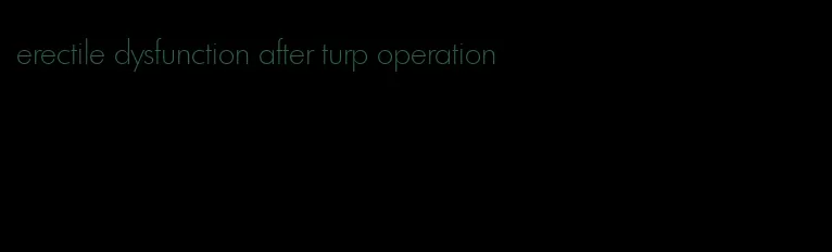 erectile dysfunction after turp operation