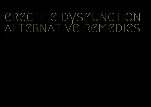 erectile dysfunction alternative remedies