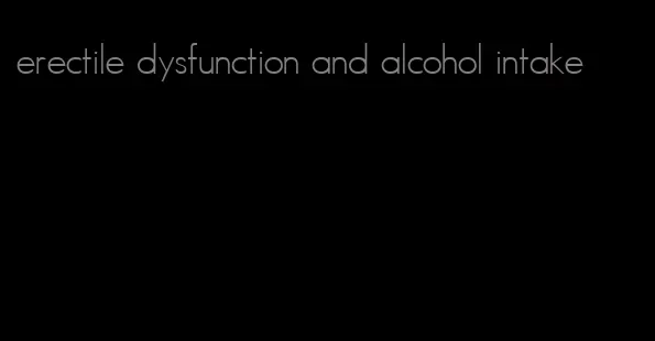 erectile dysfunction and alcohol intake