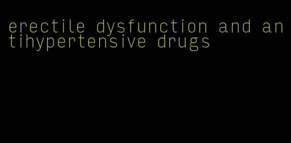 erectile dysfunction and antihypertensive drugs