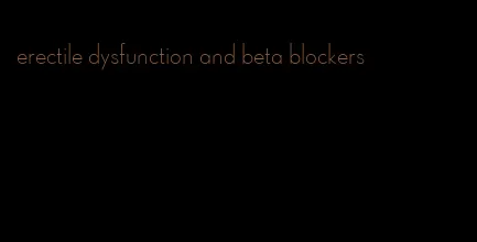 erectile dysfunction and beta blockers