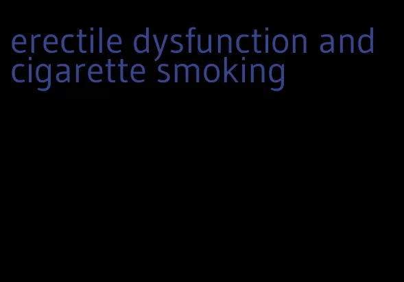 erectile dysfunction and cigarette smoking