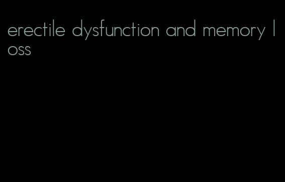 erectile dysfunction and memory loss