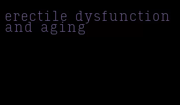 erectile dysfunction and aging