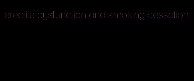 erectile dysfunction and smoking cessation