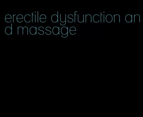 erectile dysfunction and massage